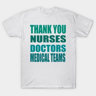 thank you doctors nurses and medical teams T-Shirt